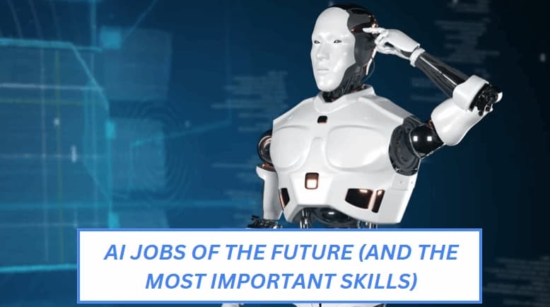 AI Jobs of the Future (And The Most Important Skills) - AI Jobs
